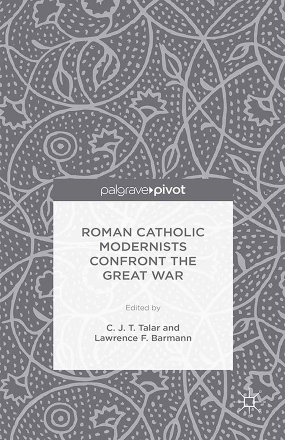 Big bigCover of Roman Catholic Modernists Confront the Great War