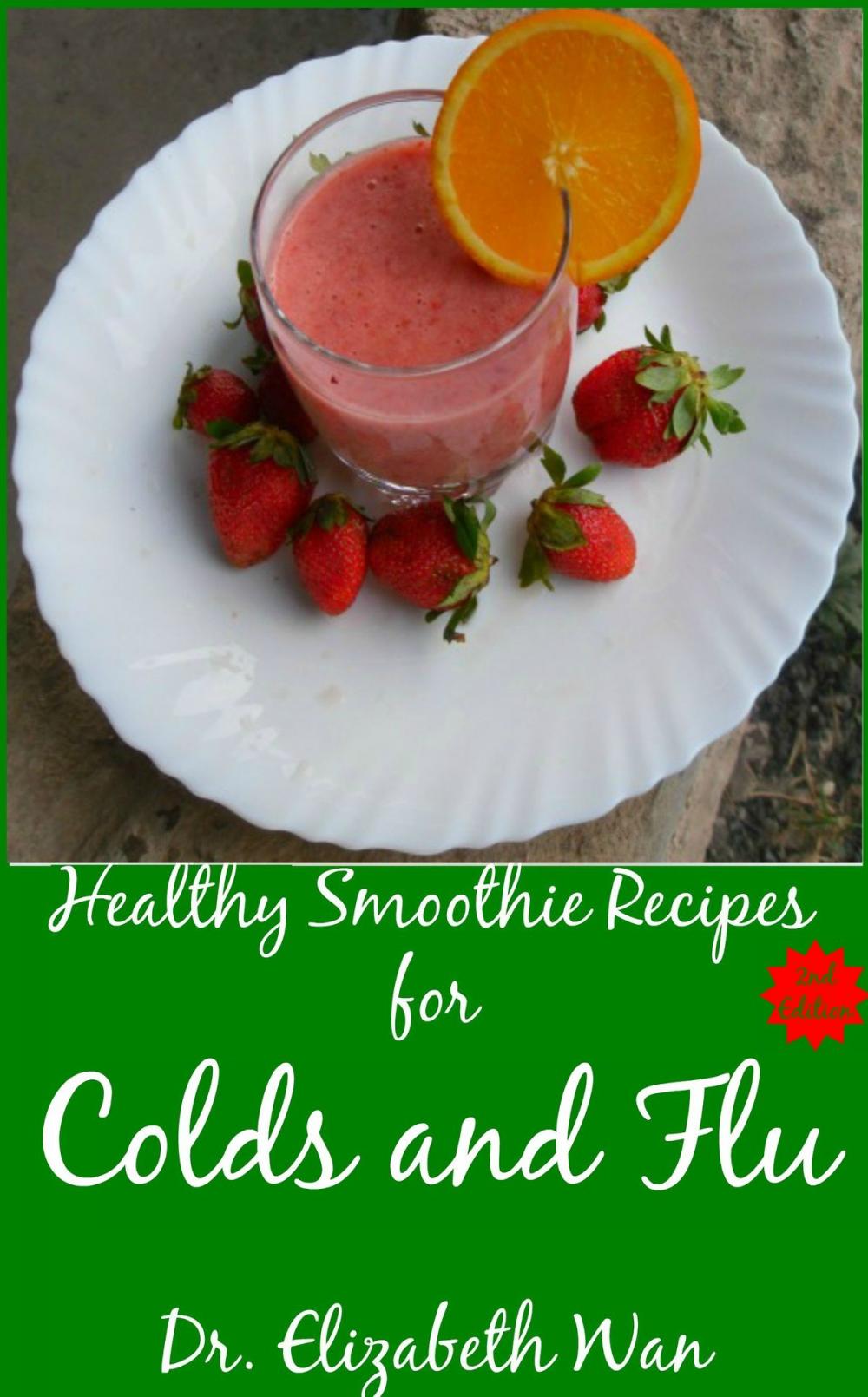 Big bigCover of Healthy Smoothie Recipes for Colds and Flu 2nd Edition