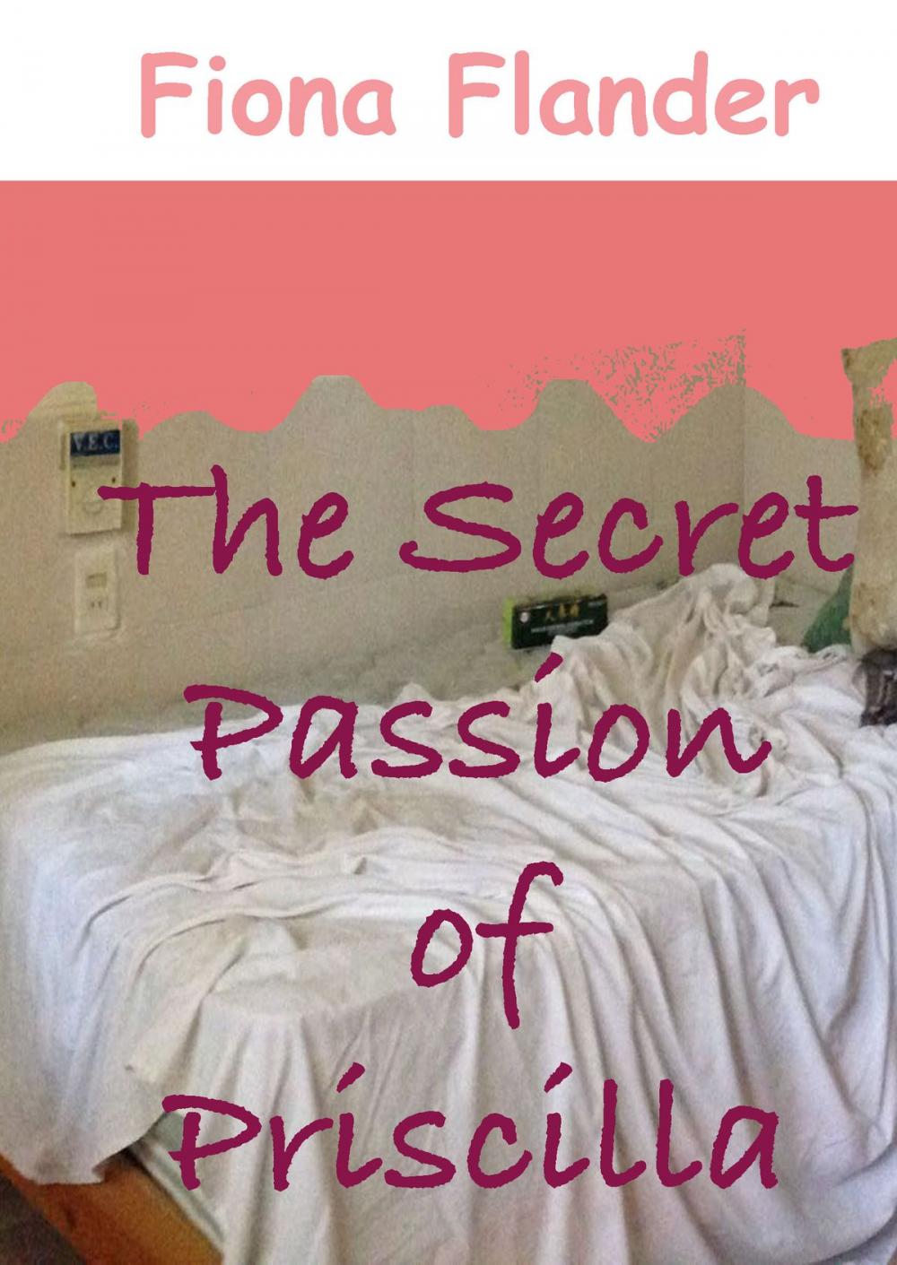 Big bigCover of The Secret Passion of Priscilla