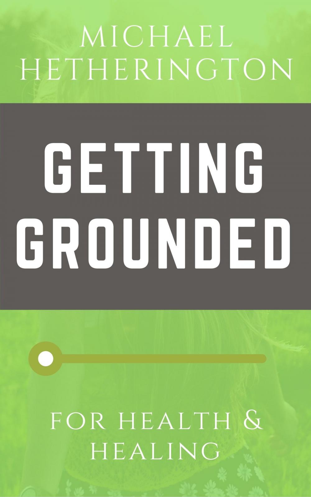 Big bigCover of Getting Grounded: For Health and Healing