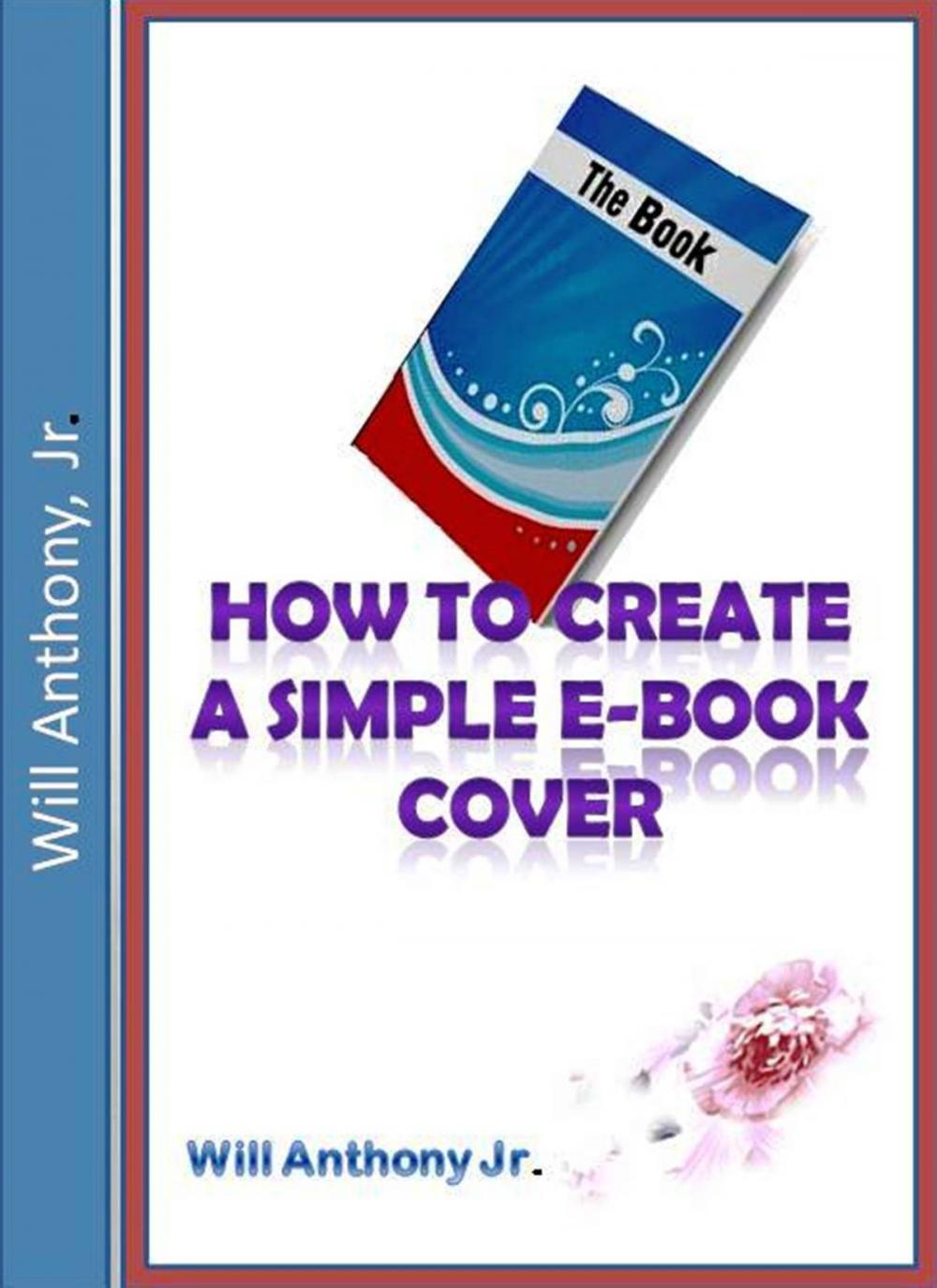 Big bigCover of How To Create A Simple E-book Cover