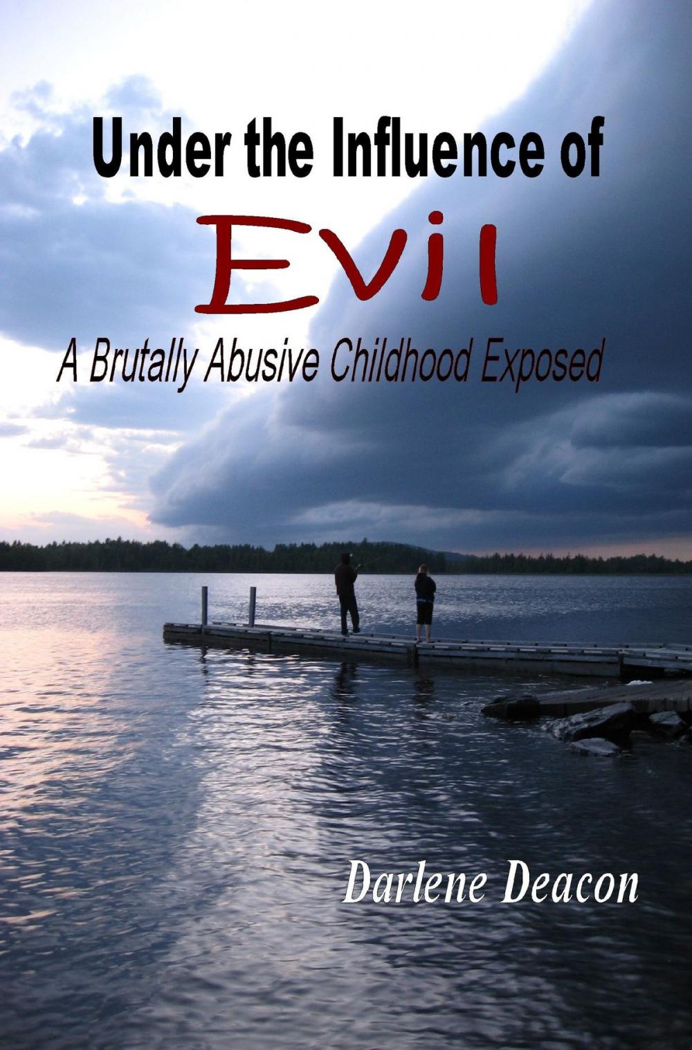 Big bigCover of Under the Influence of Evil: A Brutally Abusive Childhood Exposed