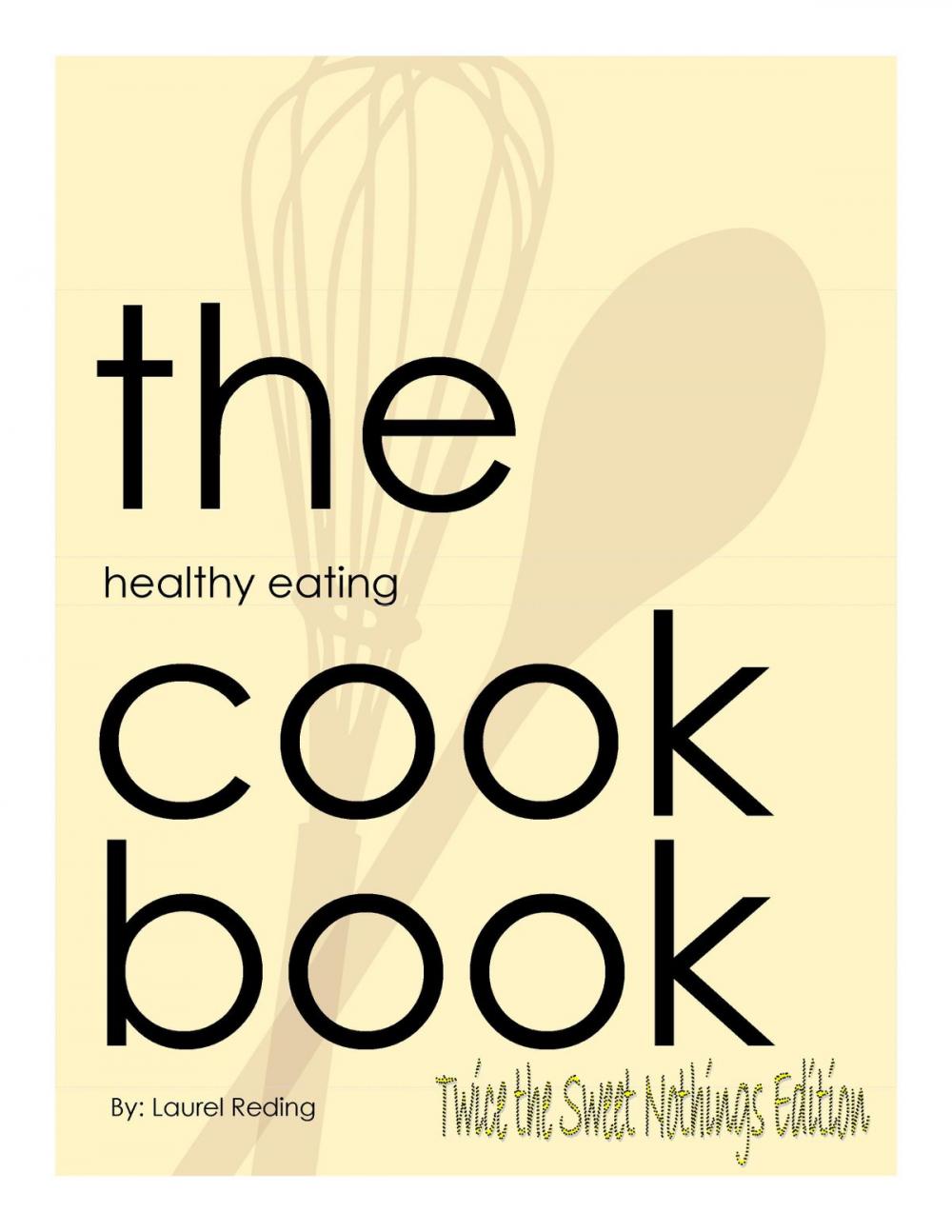 Big bigCover of The Healthy Eating Cookbook: Twice the Sweet Nothings Edition