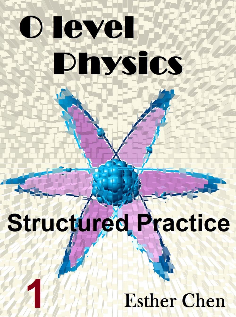 Big bigCover of O level Physics Structured Practice 1