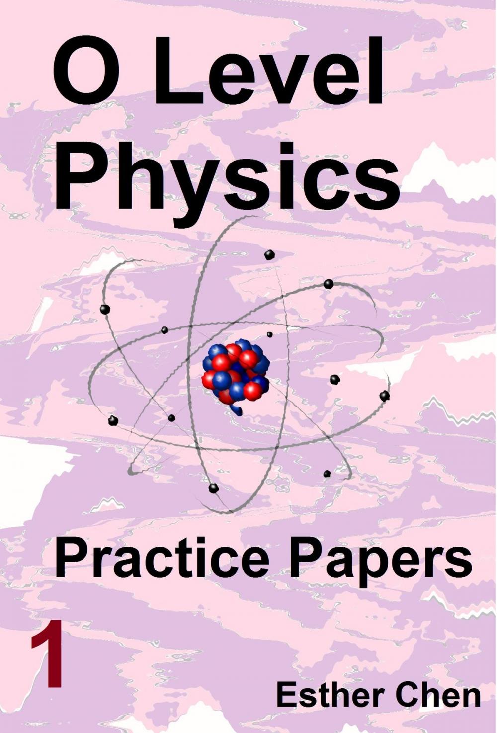 Big bigCover of O level Physics Questions And Answer Practice Papers 1