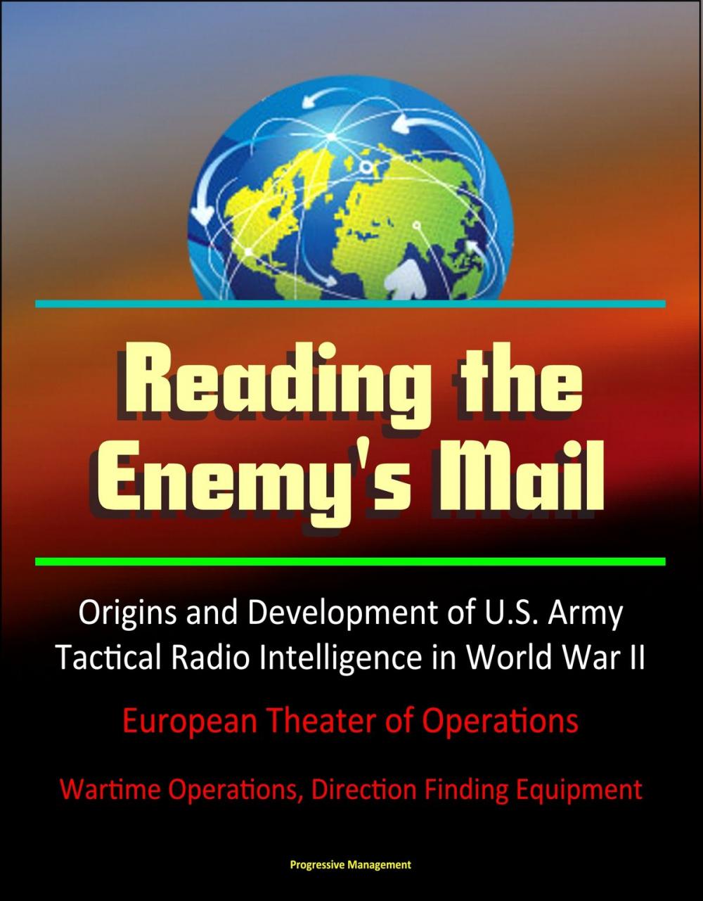 Big bigCover of Reading the Enemy's Mail: Origins and Development of U.S. Army Tactical Radio Intelligence in World War II, European Theater of Operations - Wartime Operations, Direction Finding Equipment