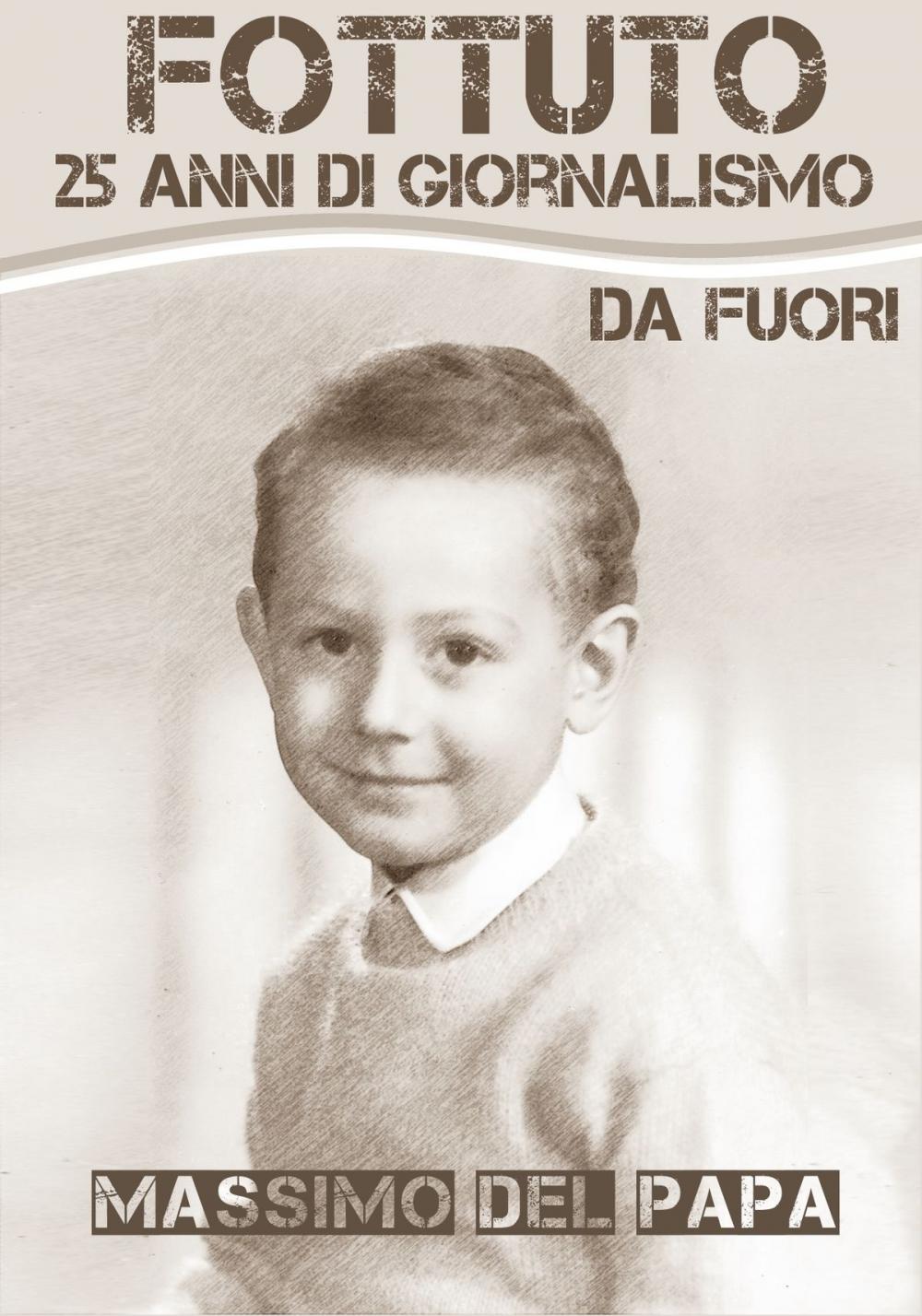 Big bigCover of Fottuto: 25 anni di giornalismo da Fuori