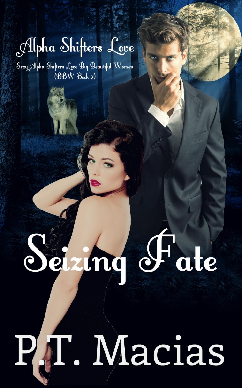 Big bigCover of Seizing Fate, Sexy Alpha Shifters Love Big Beautiful Women (BBW Book 2)