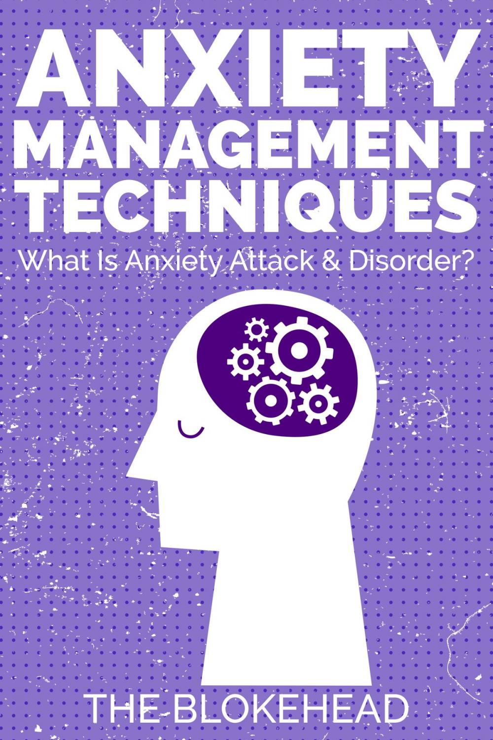 Big bigCover of Anxiety Management Techniques: What Is Anxiety Attack & Disorder?