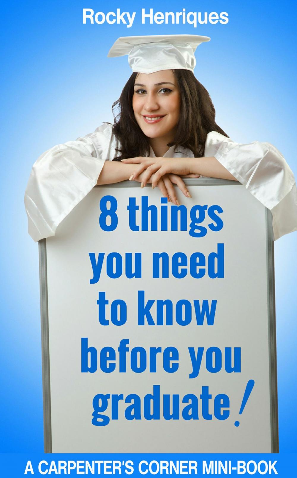 Big bigCover of 8 Things You Need To Know Before You Graduate