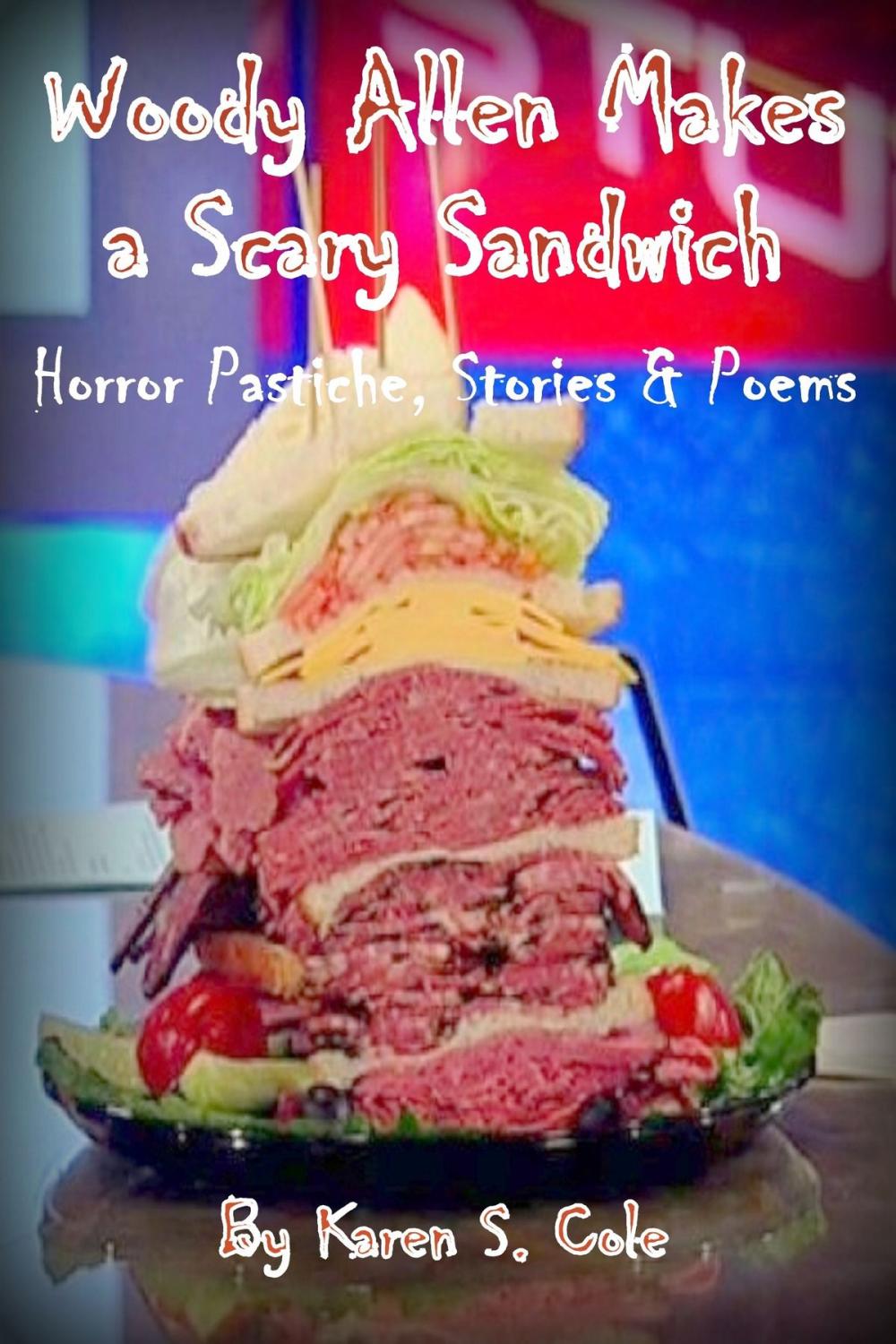 Big bigCover of Woody Allen Makes A Scary Sandwich: Horror Pastiche, Stories & Poems