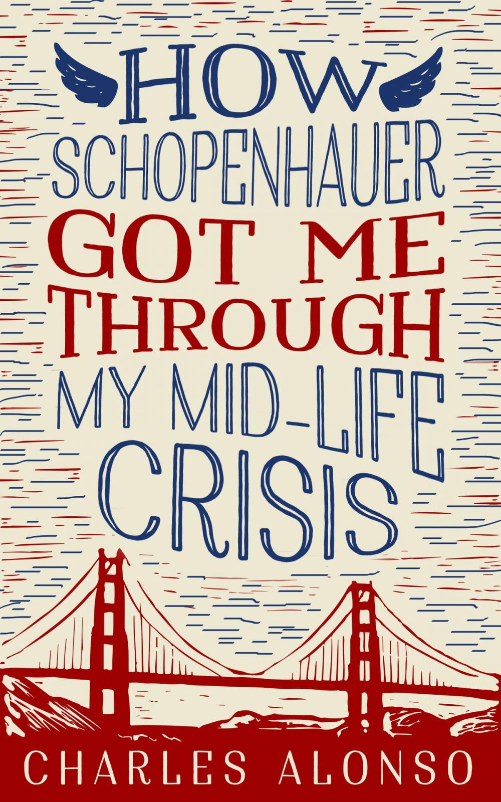 Big bigCover of How Schopenhauer Got Me Through My Mid-Life Crisis