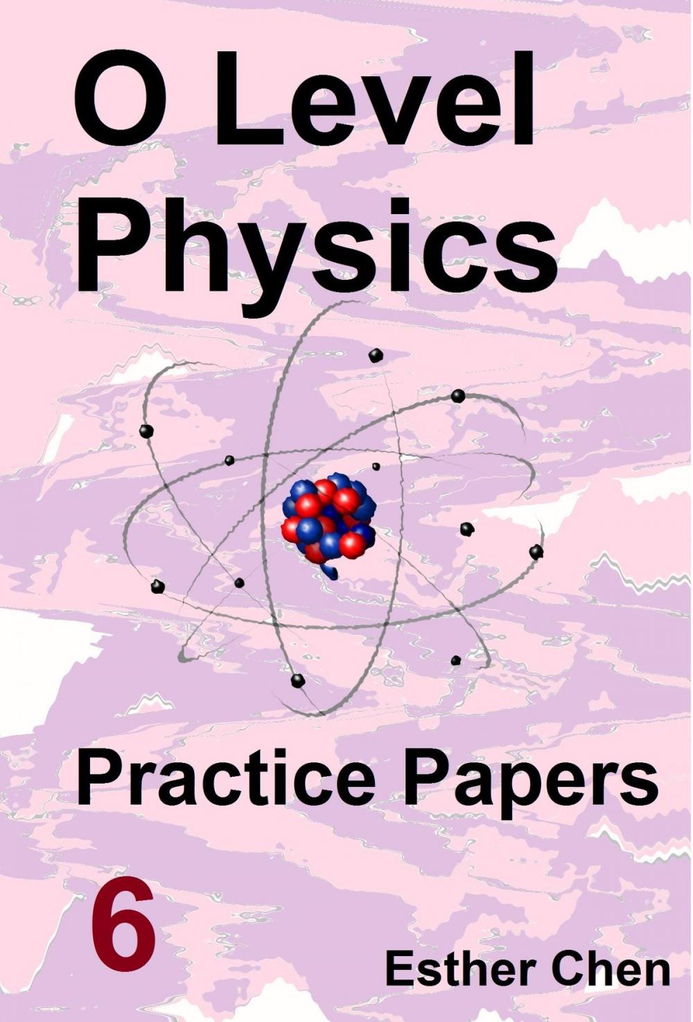 Big bigCover of O level Physics Practice Papers 6