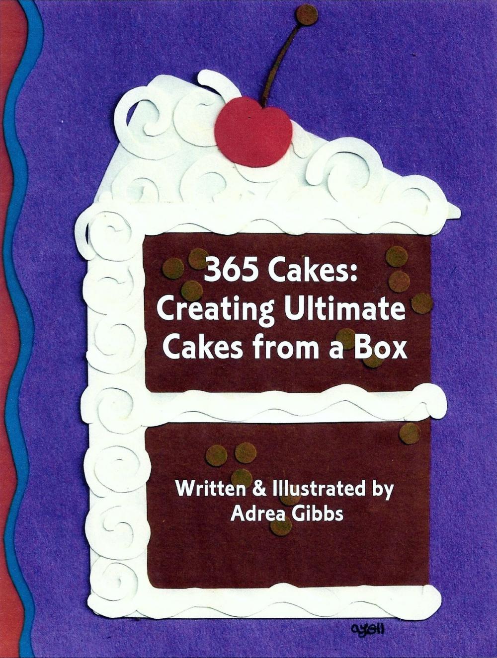 Big bigCover of 365 Cakes: Creating Ultimate Cakes from a Box