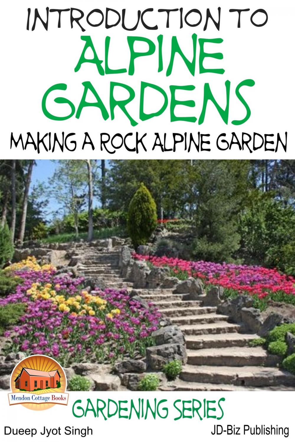 Big bigCover of Introduction to Alpine Gardens: Making a Rock Alpine Garden