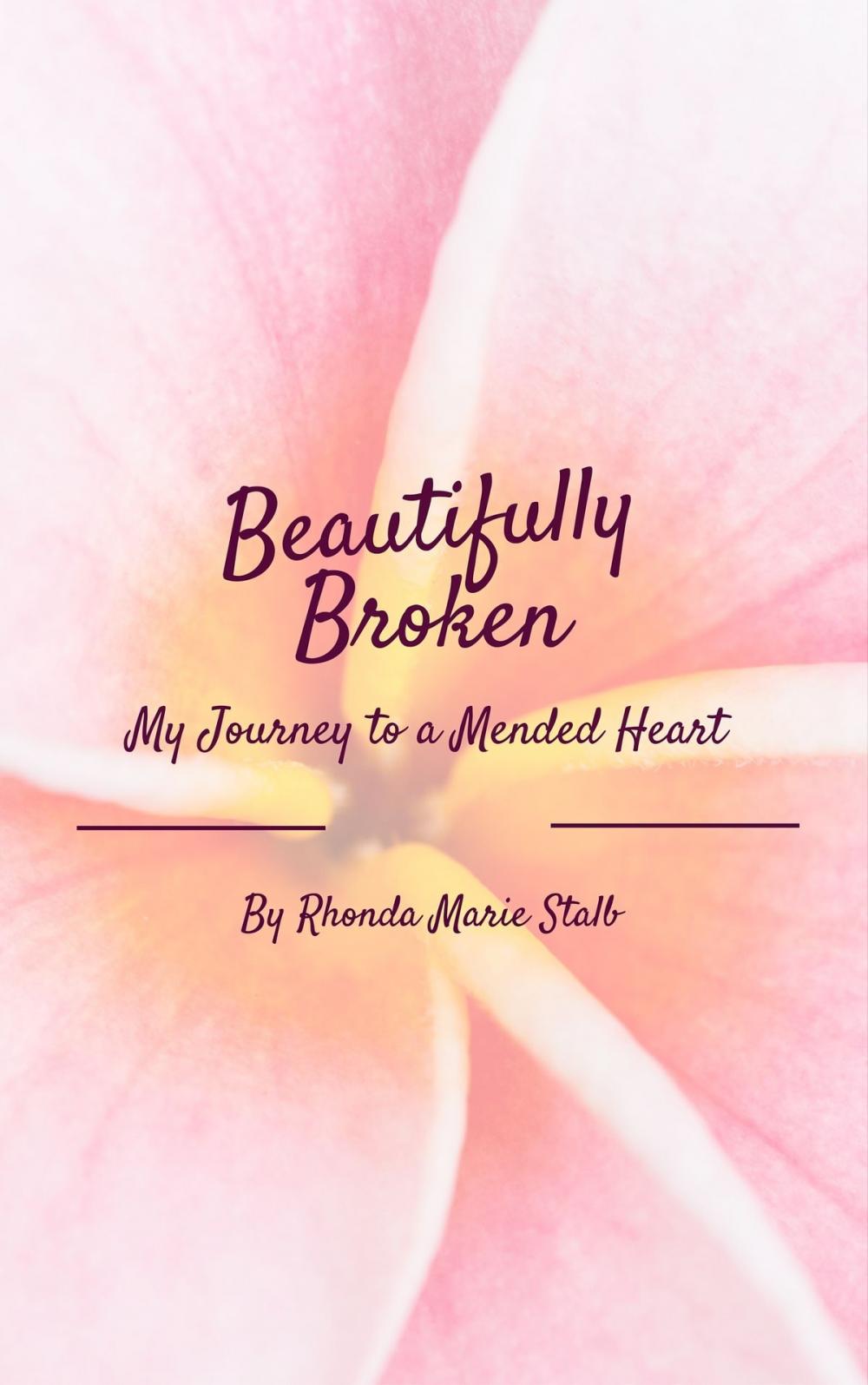 Big bigCover of Beautifully Broken: My Journey to a Mended Heart