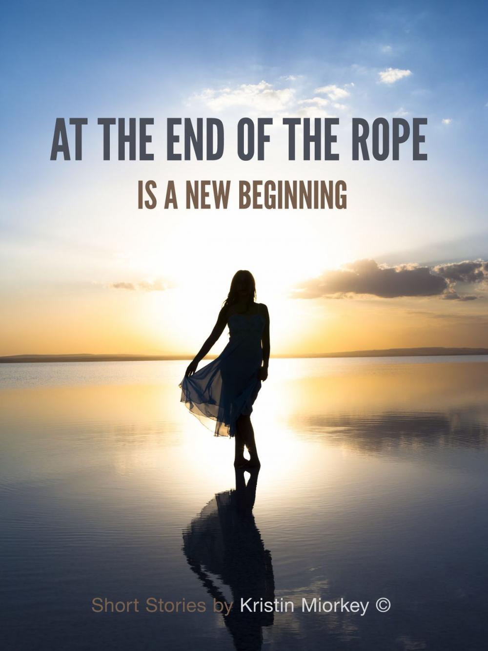 Big bigCover of At The End of The Rope: Is a New Beginning