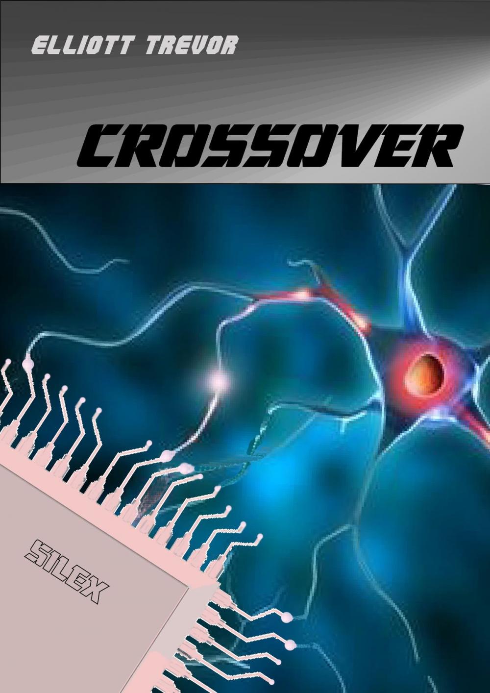 Big bigCover of Crossover: The First Book in The Silex Trilogy