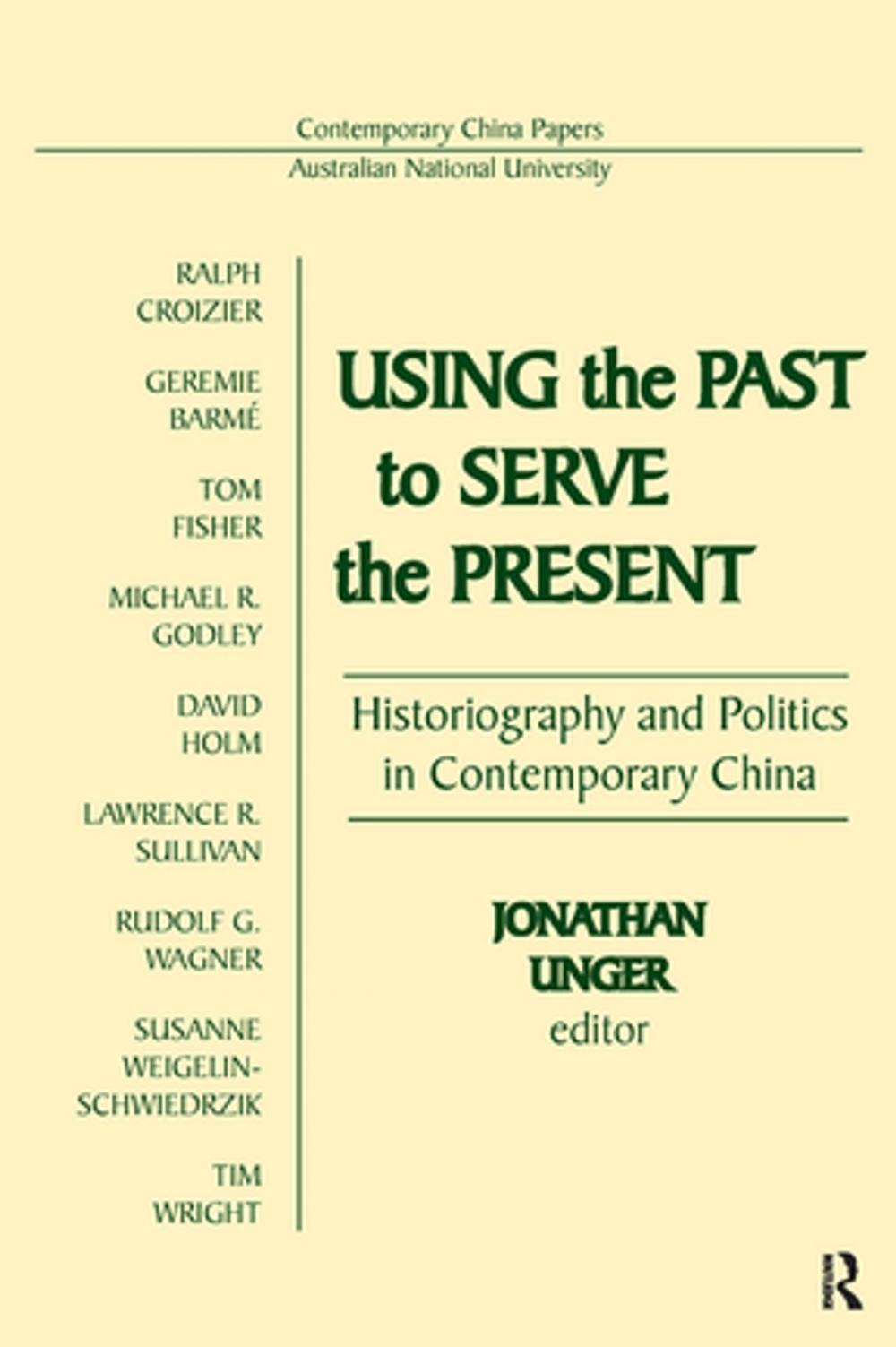 Big bigCover of Using the Past to Serve the Present: Historiography and Politics in Contemporary China