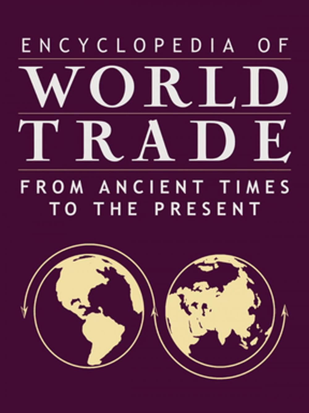 Big bigCover of Encyclopedia of World Trade: From Ancient Times to the Present