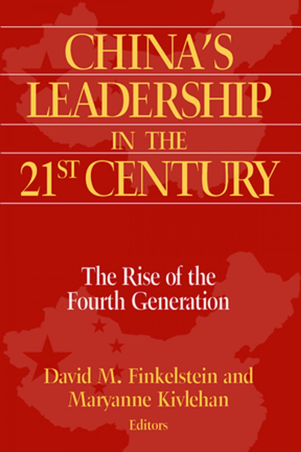 Big bigCover of China's Leadership in the Twenty-First Century: The Rise of the Fourth Generation