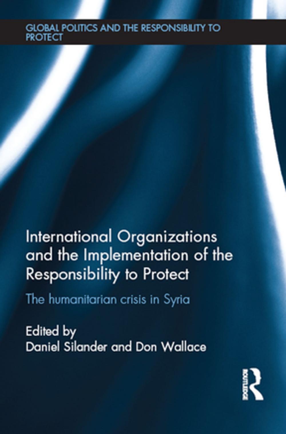 Big bigCover of International Organizations and the Implementation of the Responsibility to Protect