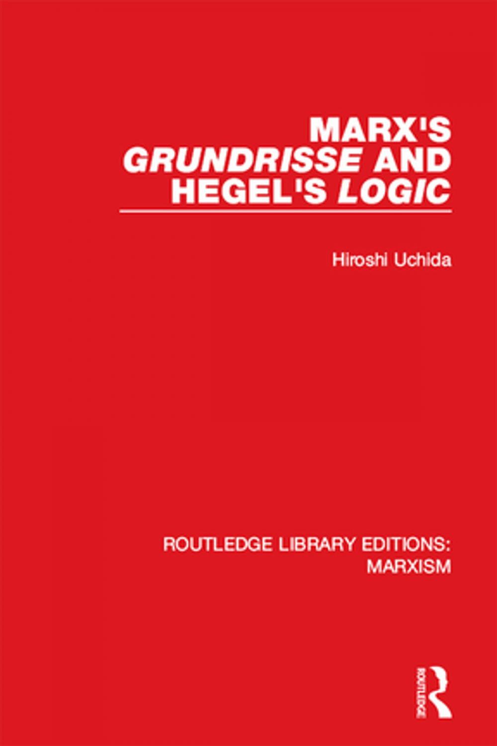 Big bigCover of Marx's 'Grundrisse' and Hegel's 'Logic' (RLE Marxism)