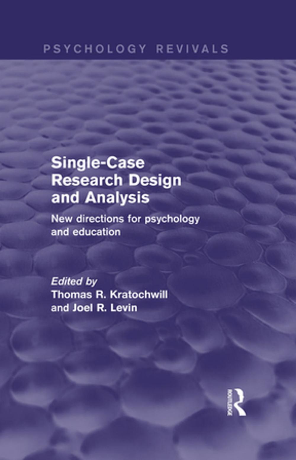 Big bigCover of Single-Case Research Design and Analysis (Psychology Revivals)