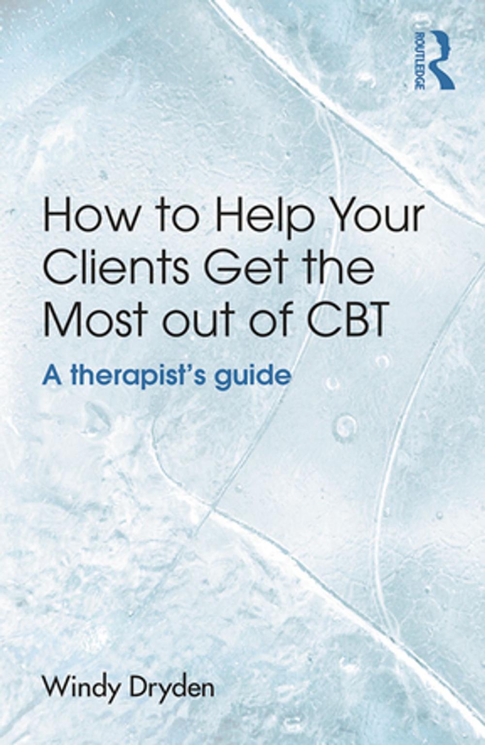 Big bigCover of How to Help Your Clients Get the Most Out of CBT