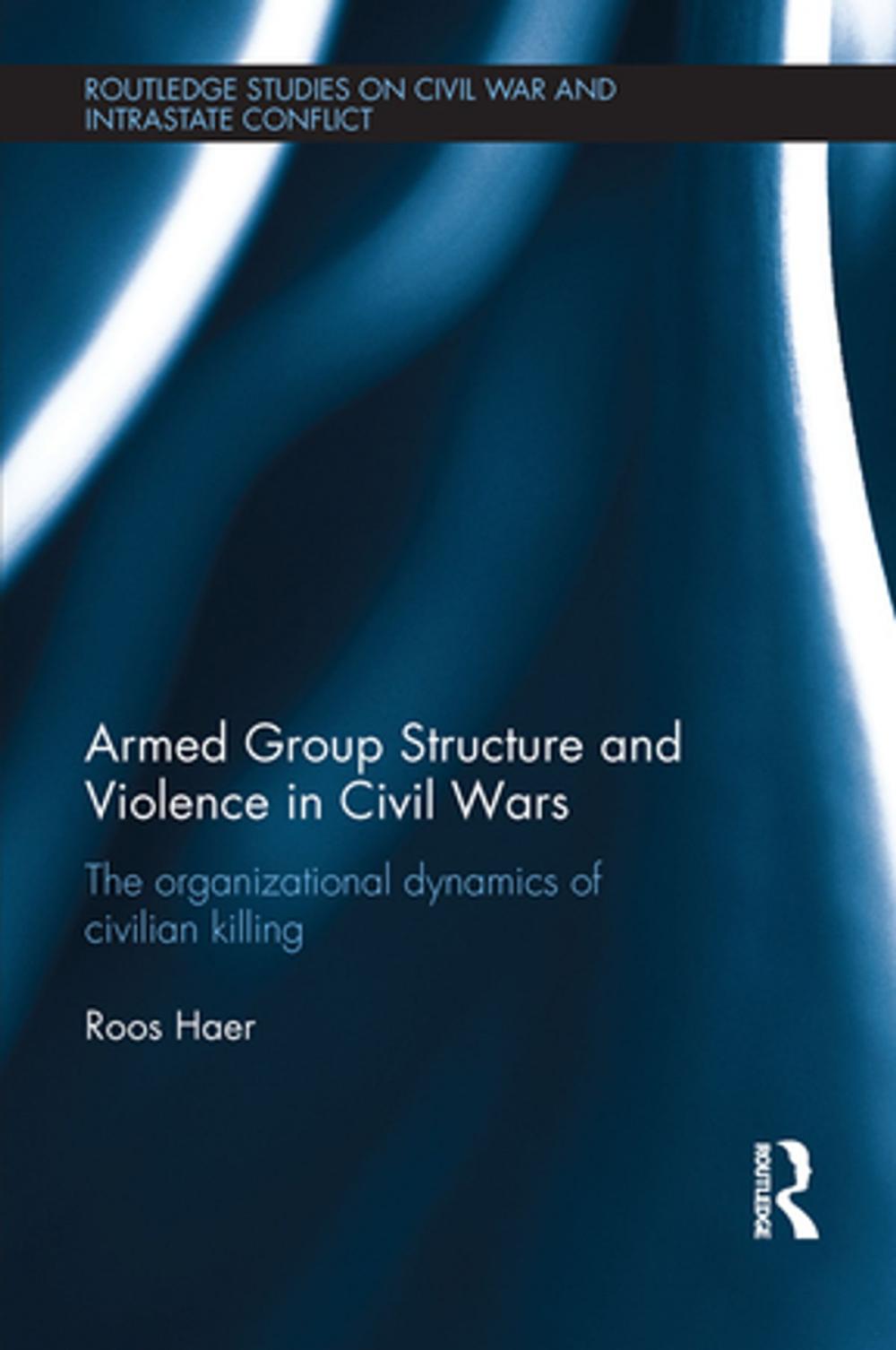 Big bigCover of Armed Group Structure and Violence in Civil Wars