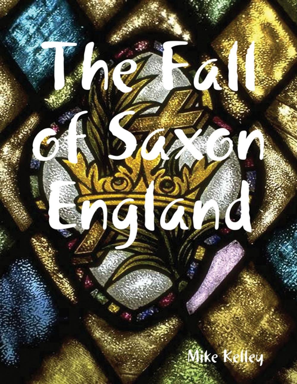 Big bigCover of The Fall of Saxon England