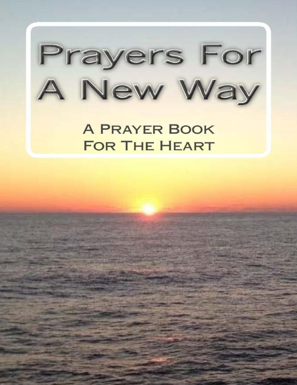 Big bigCover of Prayers for a New Way: A Prayer Book for the Heart