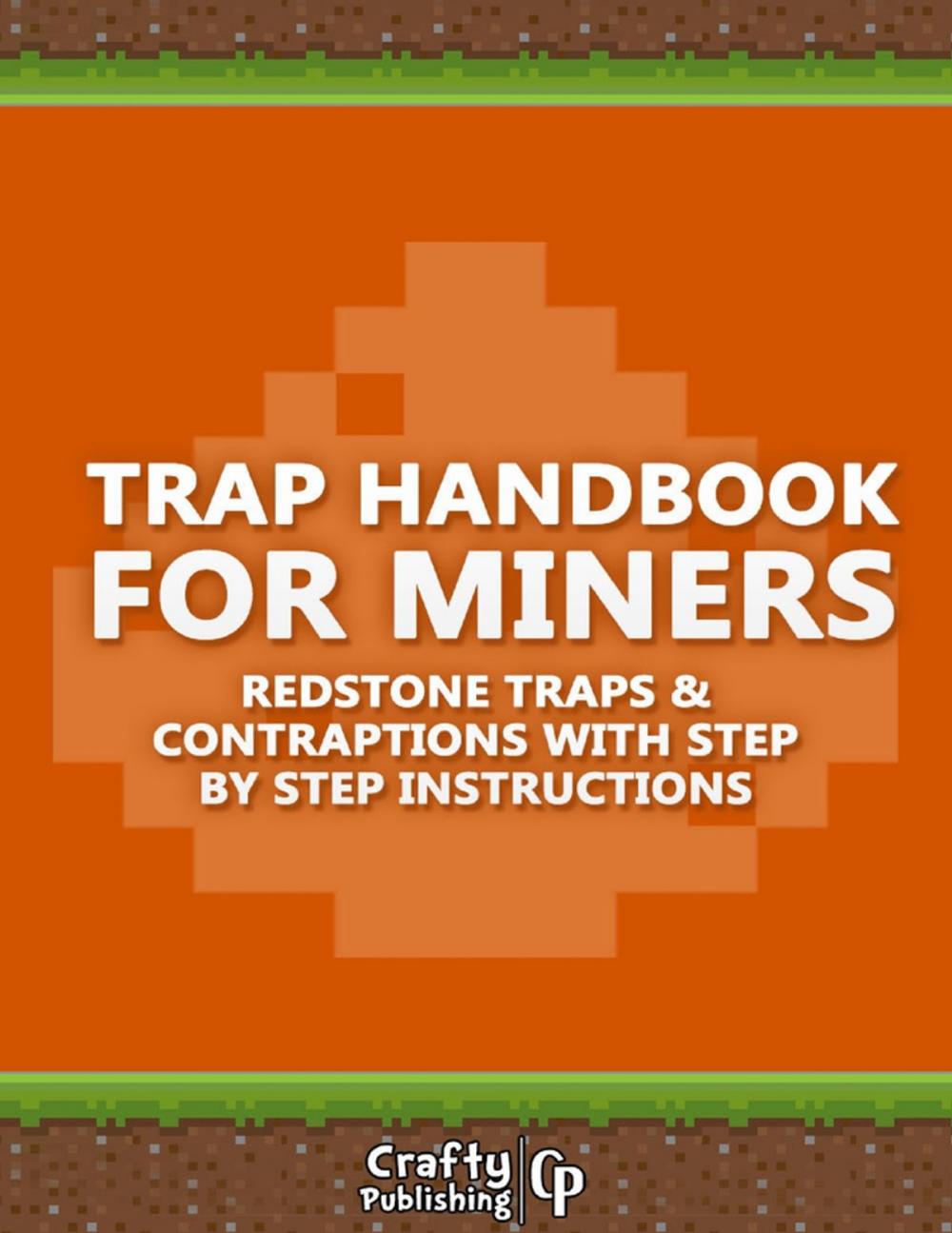 Big bigCover of Trap Handbook for Miners - Redstone Traps & Contraptions with Step by Step Instructions: (An Unofficial Minecraft Book)