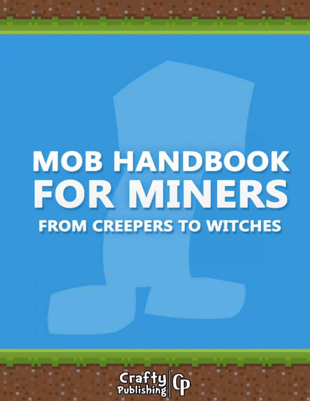 Big bigCover of Mob Handbook for Miners - From Creepers to Witches: (An Unofficial Minecraft Book)