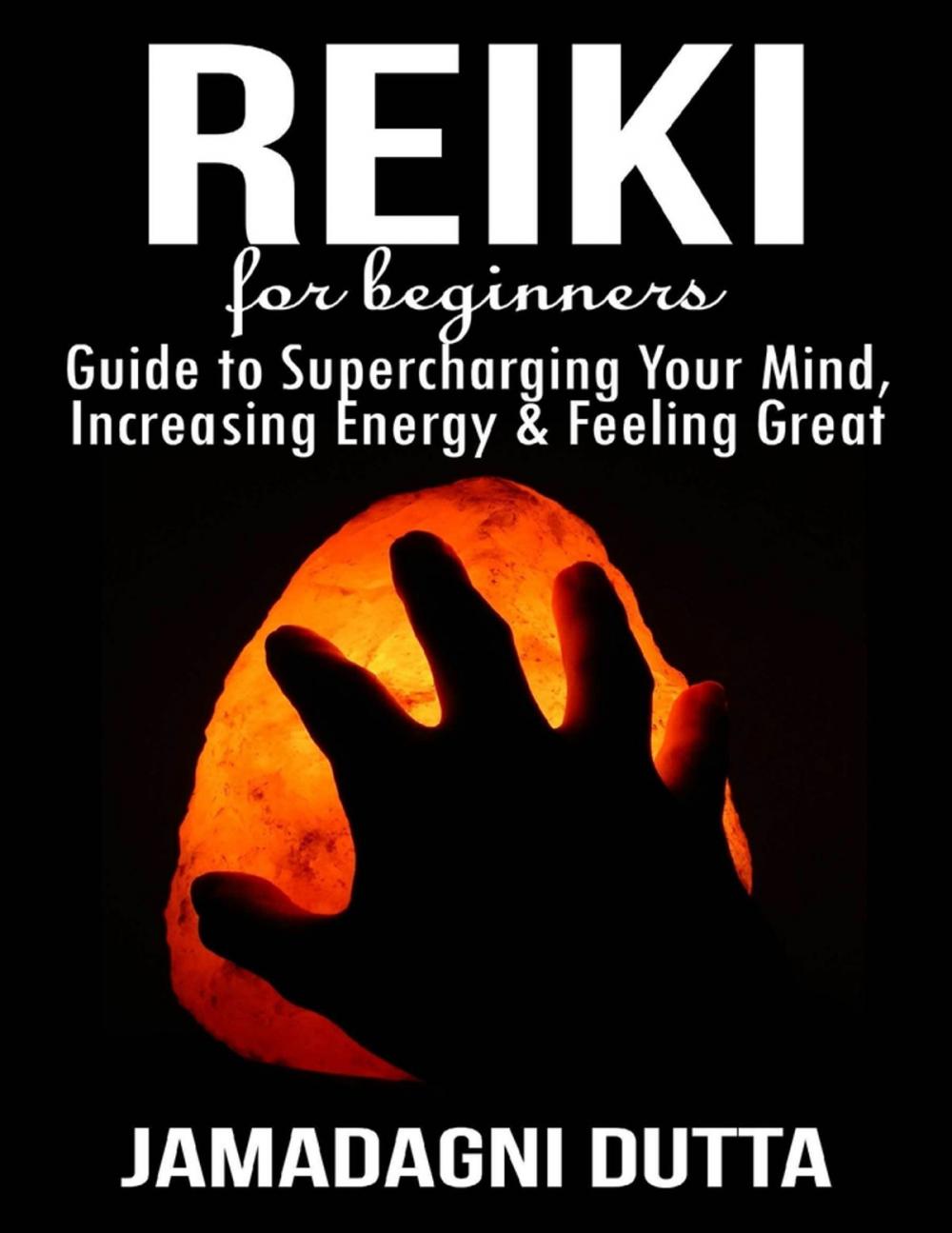 Big bigCover of Reiki for Beginners: Guide to Supercharging Your Mind, Increasing Energy & Feeling Great