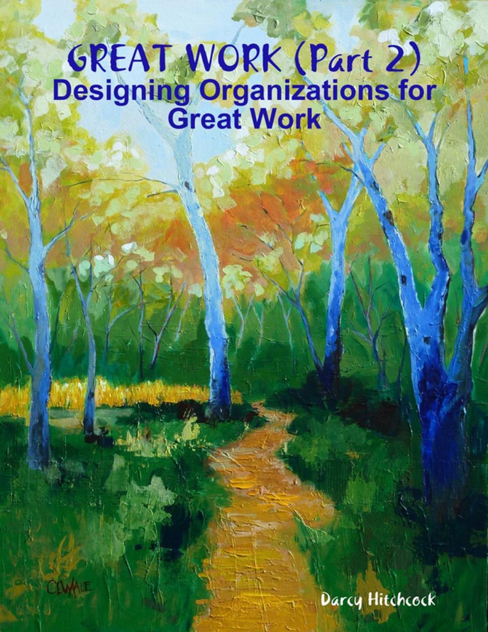 Big bigCover of Great Work (Part 2): Designing Organizations for Great Work