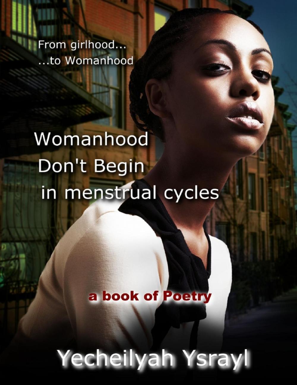 Big bigCover of Womanhood Don't Begin in Menstrual Cycles