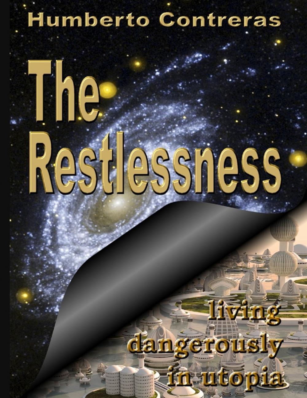 Big bigCover of The Restlessness: Living Dangerously In Utopia