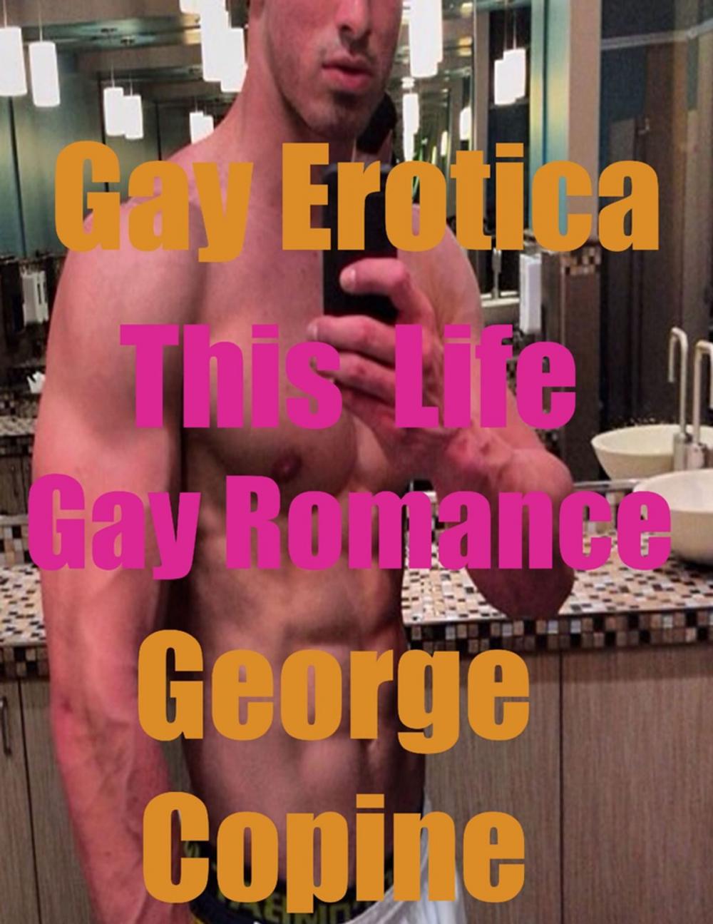 Big bigCover of Gay Erotica: This Life, Gay Romance