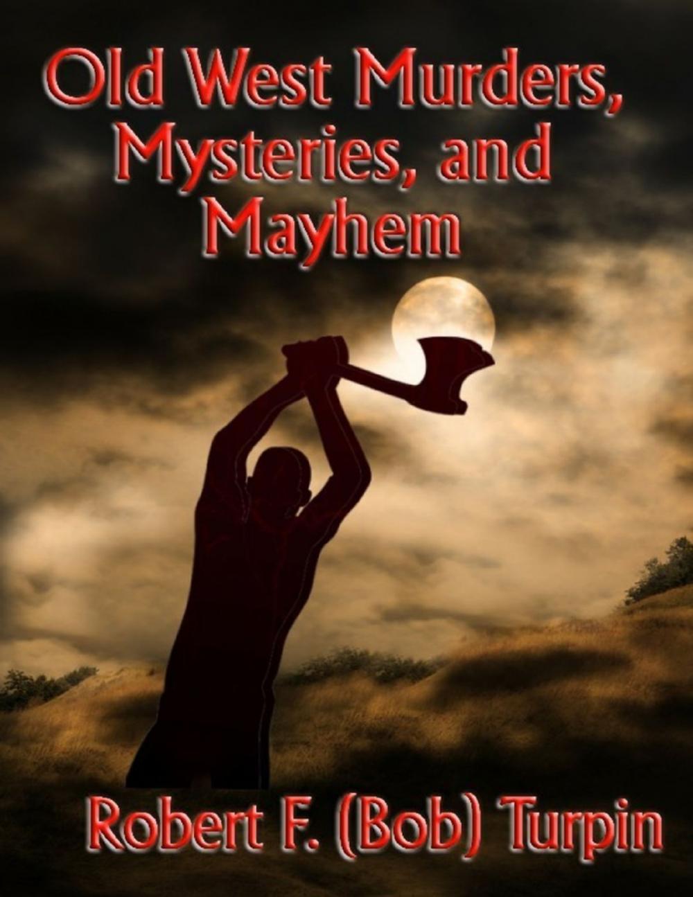 Big bigCover of Old West Murders, Mysteries, and Mayhem