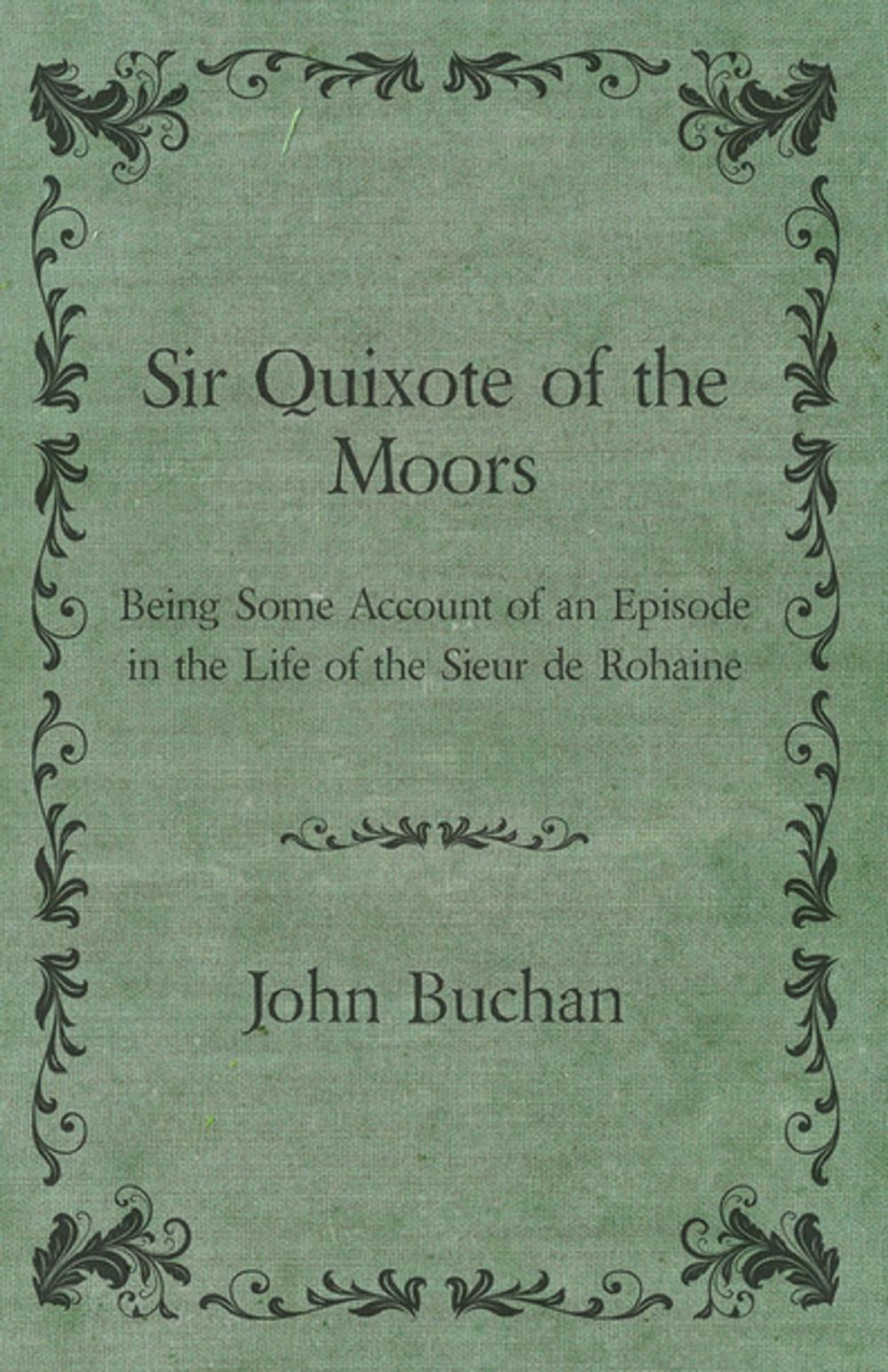 Big bigCover of Sir Quixote of the Moors - Being Some Account of an Episode in the Life of the Sieur de Rohaine