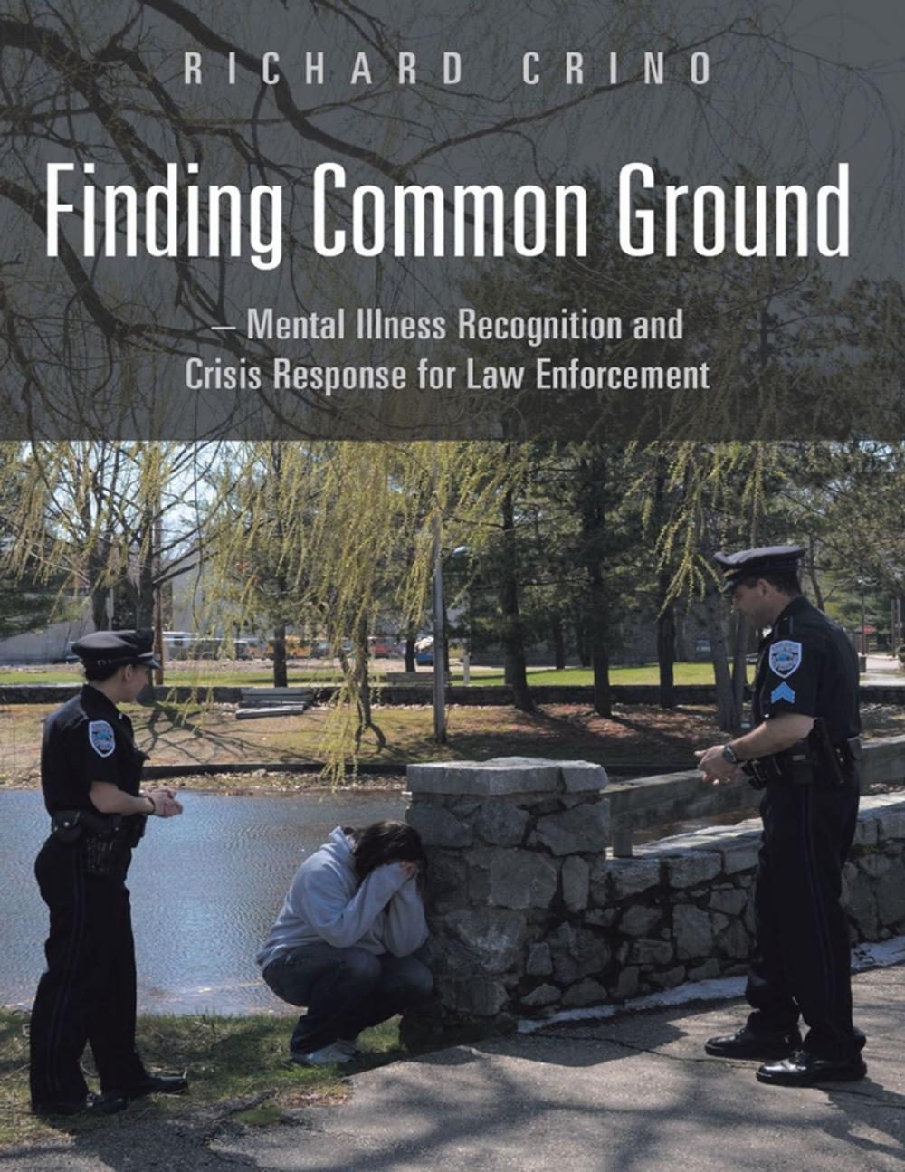 Big bigCover of Finding Common Ground: Mental Illness Recognition and Crisis Response for Law Enforcement