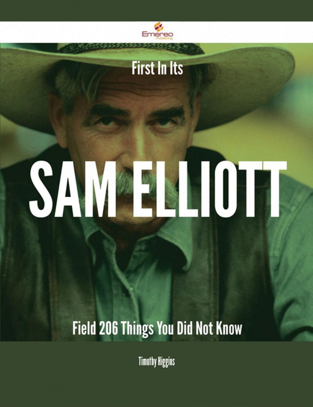 Big bigCover of First In Its Sam Elliott Field - 206 Things You Did Not Know