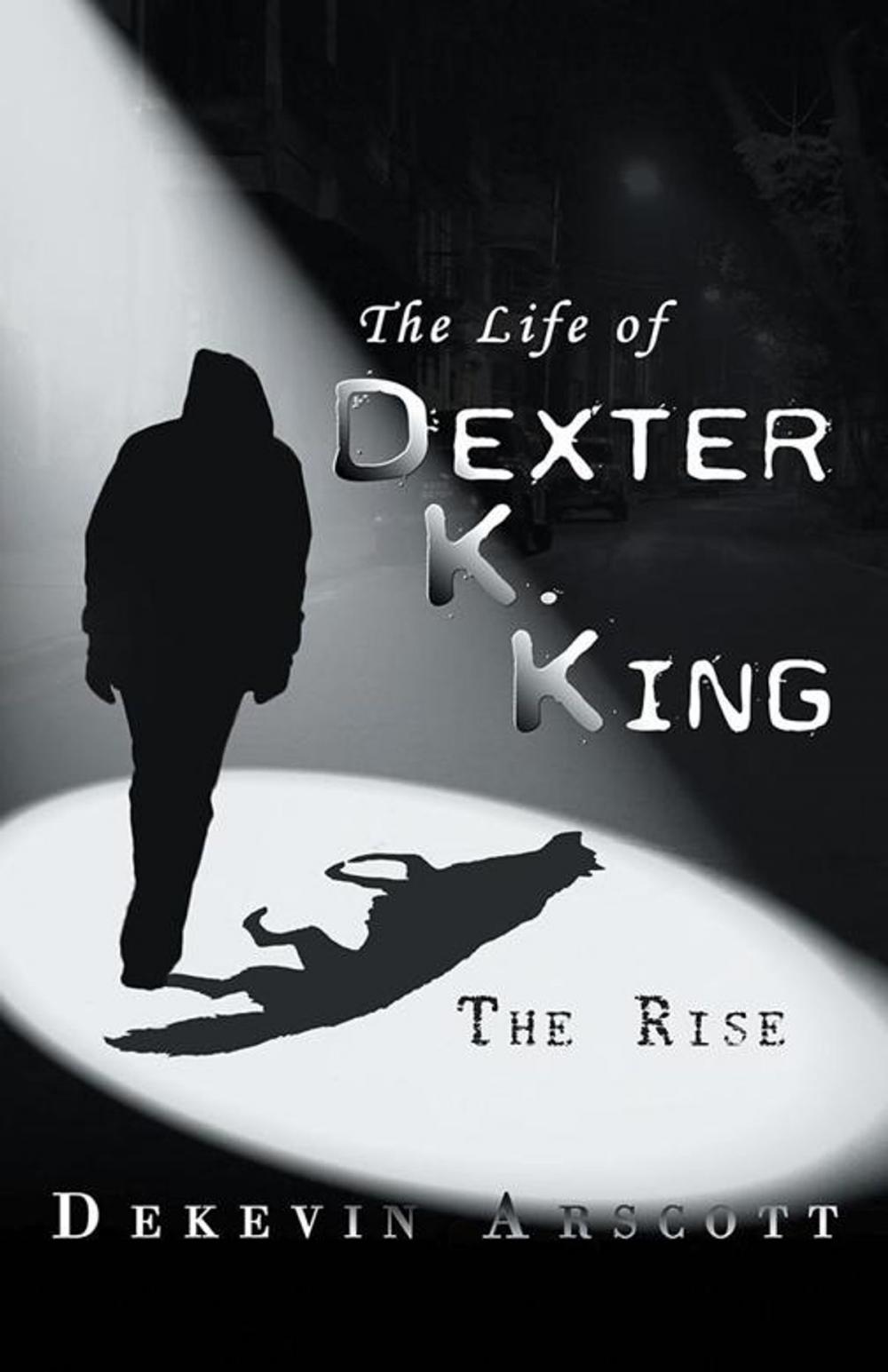 Big bigCover of The Life of Dexter K. King