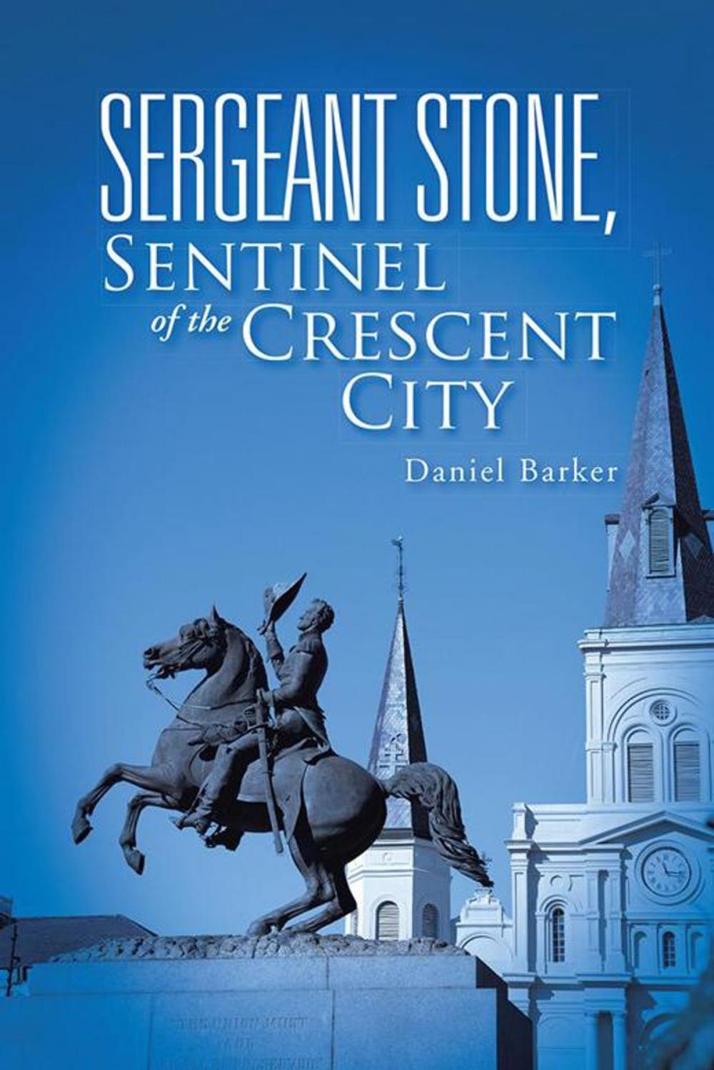 Big bigCover of Sergeant Stone, Sentinel of the Crescent City