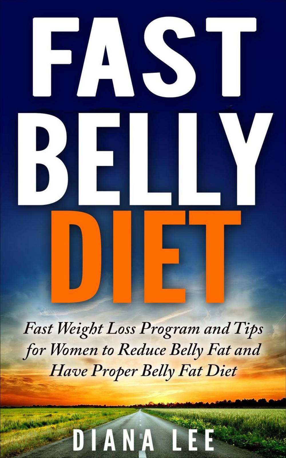 Big bigCover of Fast Belly Diet: Fast Weight Loss Program and Tips for Women to Reduce Belly Fat and Have Proper Belly Fat Diet