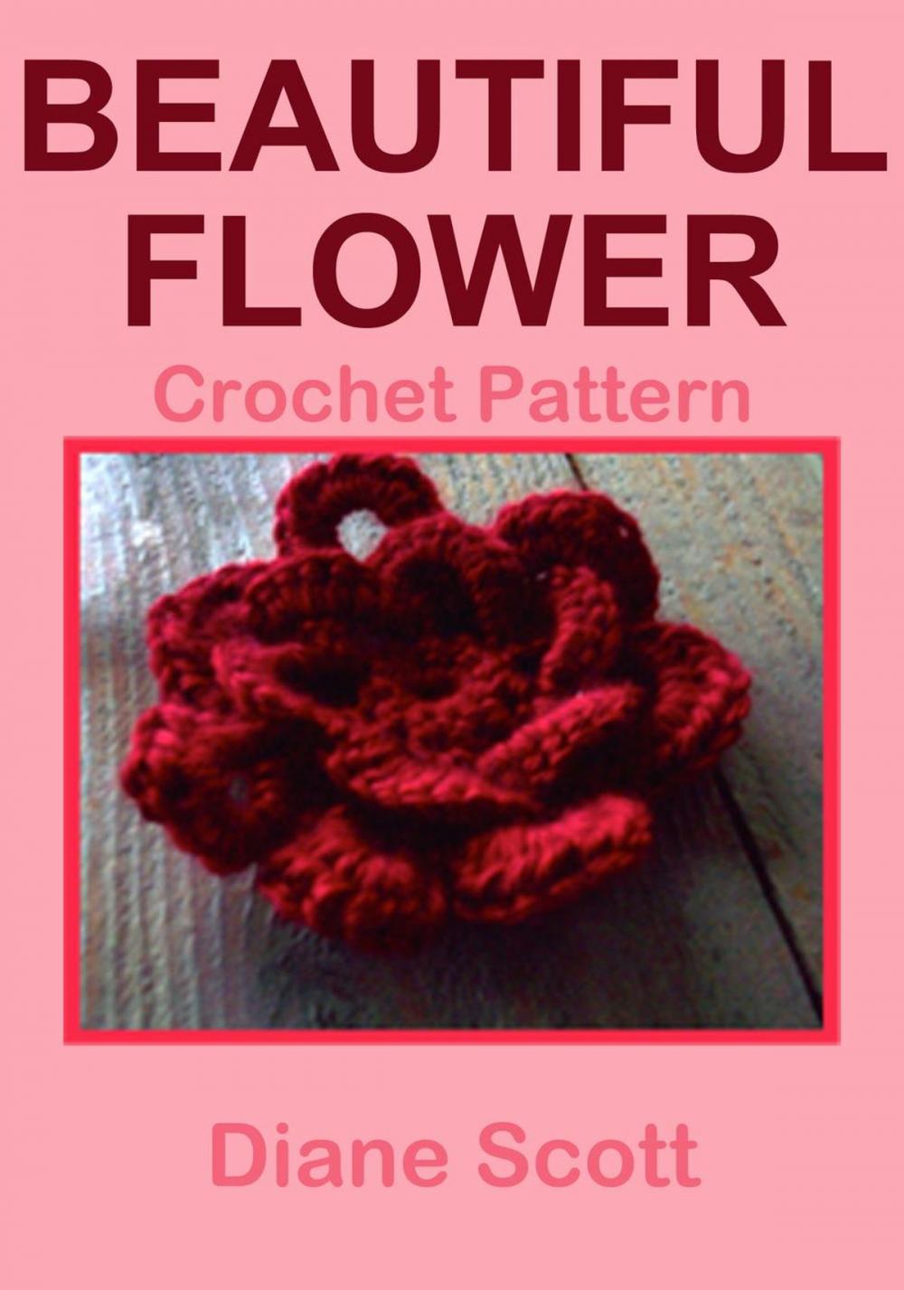 Big bigCover of Beautiful Flower: Crochet Pattern