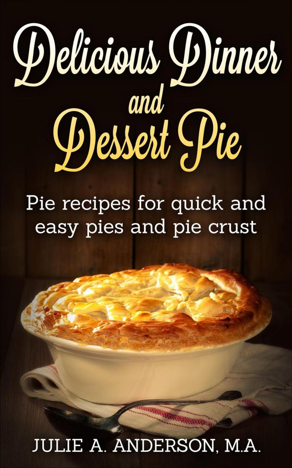 Big bigCover of Delicious Dinner and Dessert Pie