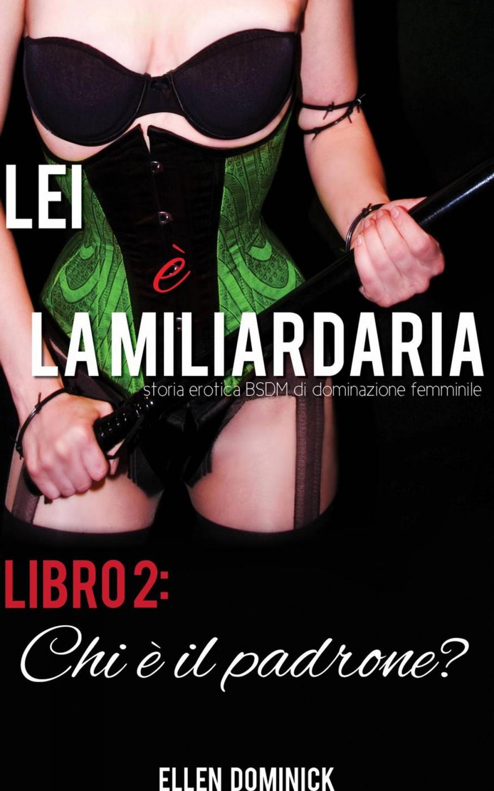 Big bigCover of Chi è il padrone? (Lei è la miliardaria, storia erotica BSDM di dominazione femminile, libro 2)