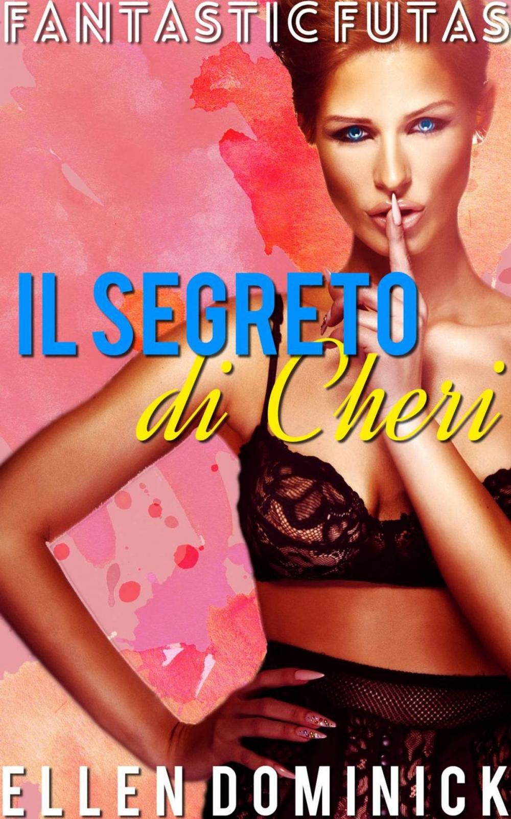 Big bigCover of Il segreto di Cheri (Fantastic Futas Libro 1)